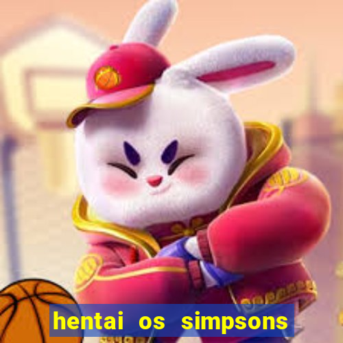 hentai os simpsons futebol e cerveja